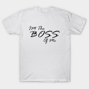 The boss of me T-Shirt